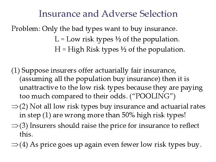 Insurance and Adverse Selection Problem: Only the bad types want to buy insurance. L