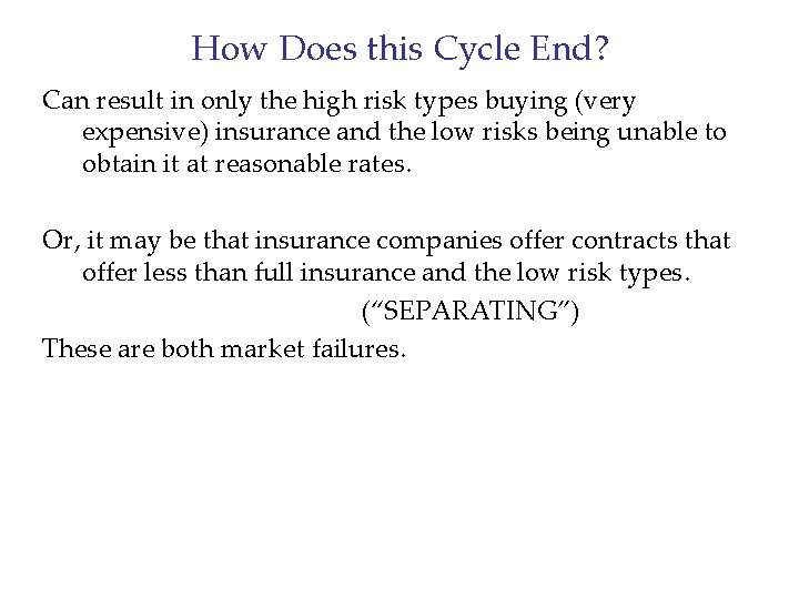 How Does this Cycle End? Can result in only the high risk types buying