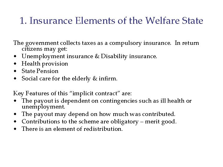 1. Insurance Elements of the Welfare State The government collects taxes as a compulsory