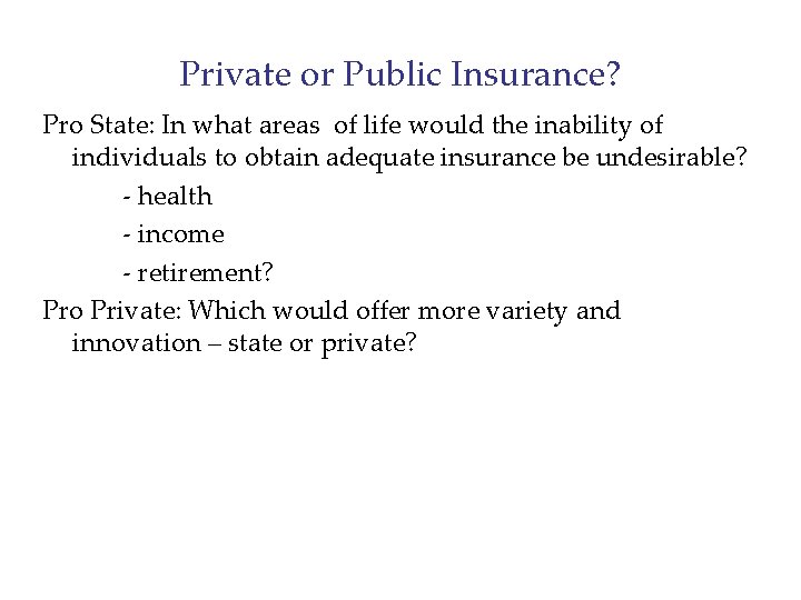 Private or Public Insurance? Pro State: In what areas of life would the inability