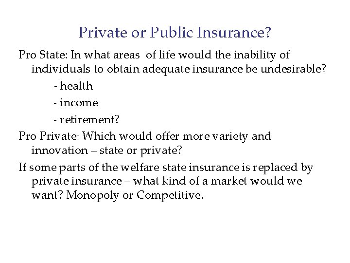 Private or Public Insurance? Pro State: In what areas of life would the inability