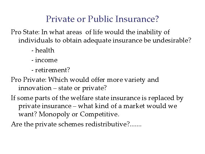 Private or Public Insurance? Pro State: In what areas of life would the inability