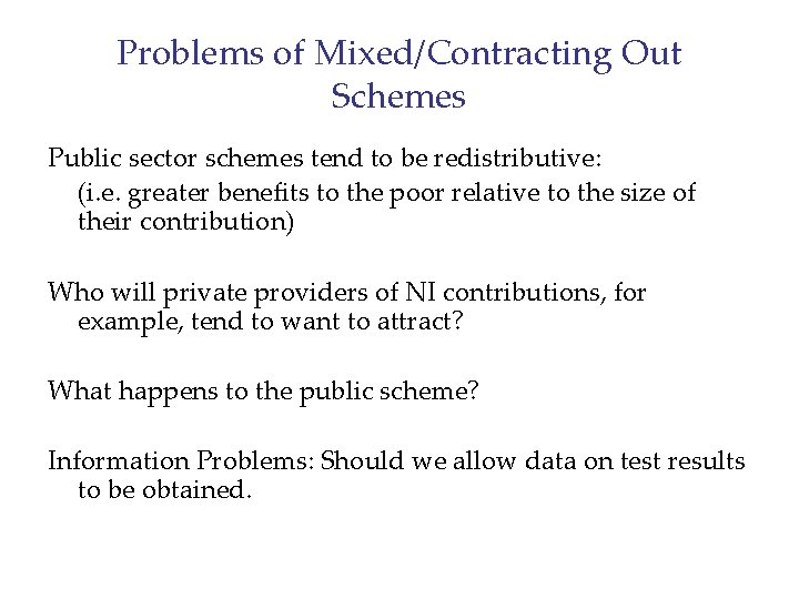 Problems of Mixed/Contracting Out Schemes Public sector schemes tend to be redistributive: (i. e.