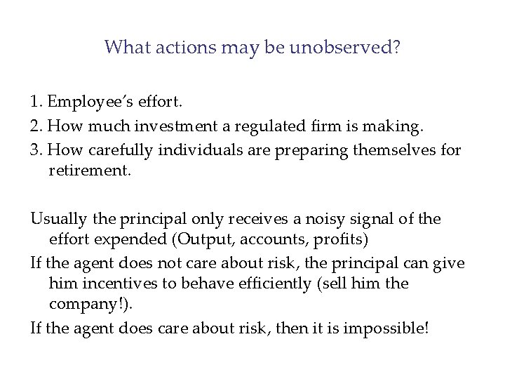 What actions may be unobserved? 1. Employee’s effort. 2. How much investment a regulated