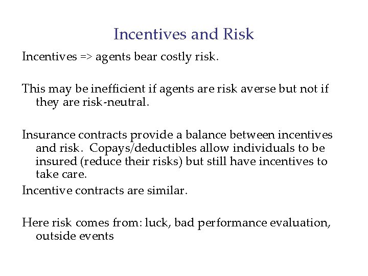 Incentives and Risk Incentives => agents bear costly risk. This may be inefficient if