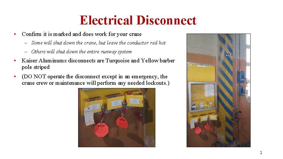 Electrical Disconnect • Confirm it is marked and does work for your crane –