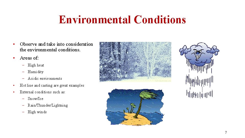 Environmental Conditions • Observe and take into consideration the environmental conditions. • Areas of: