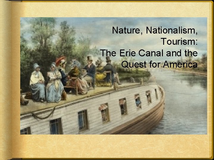 Nature, Nationalism, Tourism: The Erie Canal and the Quest for America 