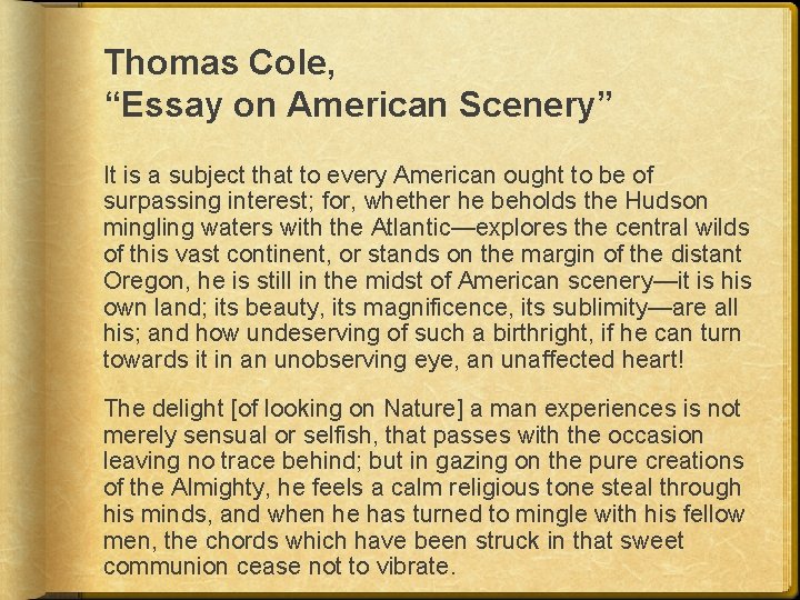 Thomas Cole, “Essay on American Scenery” It is a subject that to every American