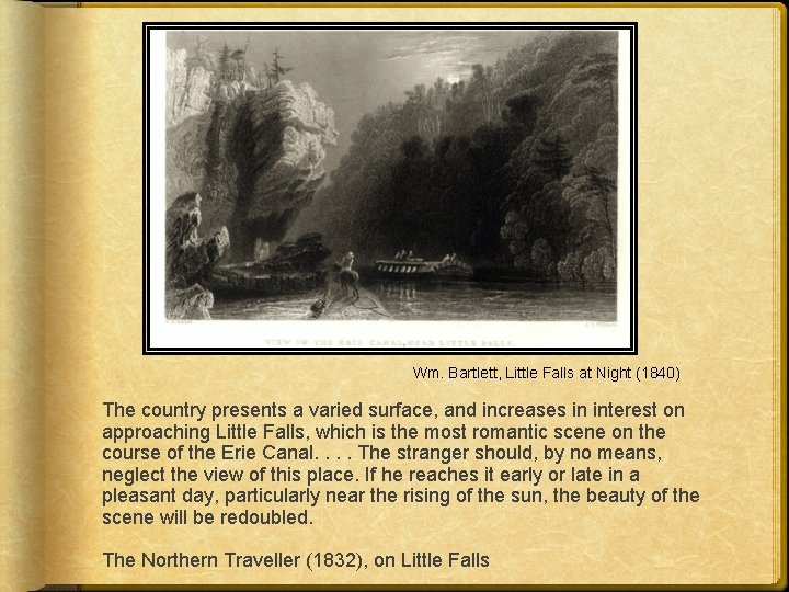 Wm. Bartlett, Little Falls at Night (1840) The country presents a varied surface, and