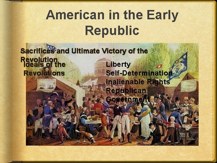 American in the Early Republic Sacrifices and Ultimate Victory of the Revolution Ideals of
