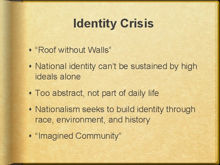 Identity Crisis “Roof without Walls” National identity can’t be sustained by high ideals alone