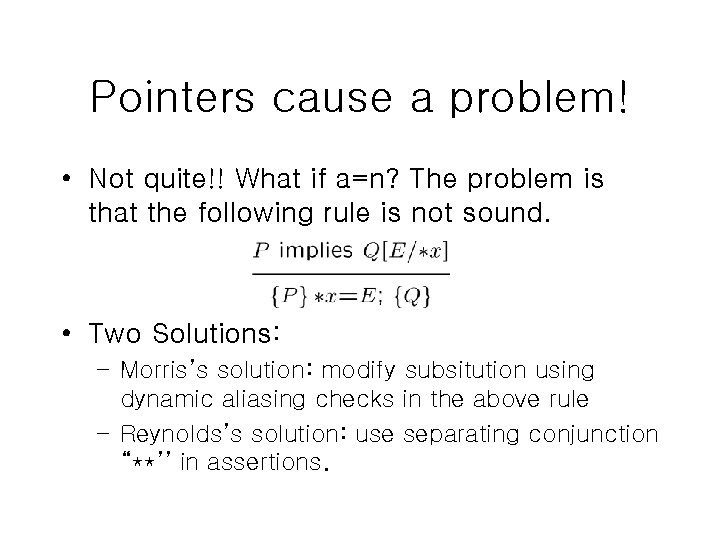 Pointers cause a problem! • Not quite!! What if a=n? The problem is that