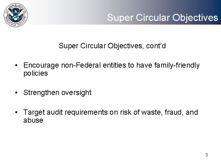 Super Circular Objectives, cont’d • Encourage non-Federal entities to have family-friendly policies • Strengthen