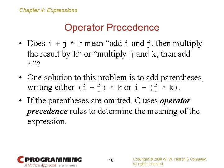 Chapter 4: Expressions Operator Precedence • Does i + j * k mean “add