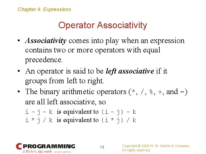 Chapter 4: Expressions Operator Associativity • Associativity comes into play when an expression contains