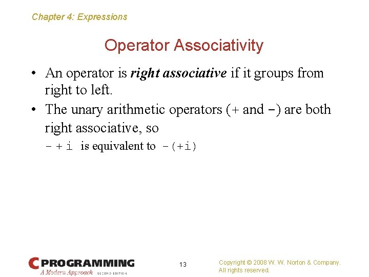 Chapter 4: Expressions Operator Associativity • An operator is right associative if it groups