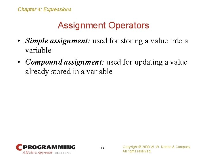 Chapter 4: Expressions Assignment Operators • Simple assignment: used for storing a value into