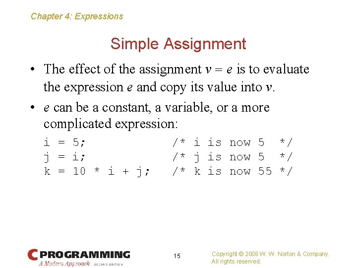 Chapter 4: Expressions Simple Assignment • The effect of the assignment v = e