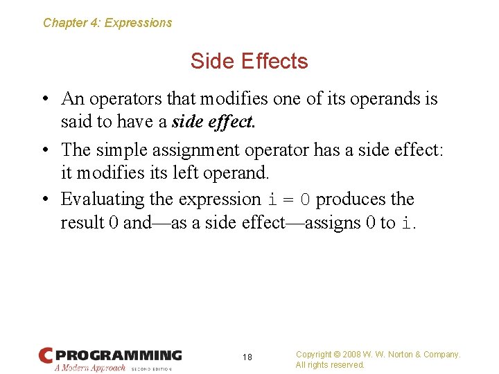 Chapter 4: Expressions Side Effects • An operators that modifies one of its operands