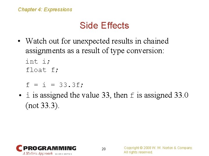 Chapter 4: Expressions Side Effects • Watch out for unexpected results in chained assignments