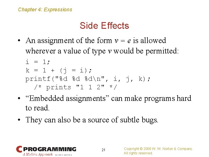 Chapter 4: Expressions Side Effects • An assignment of the form v = e