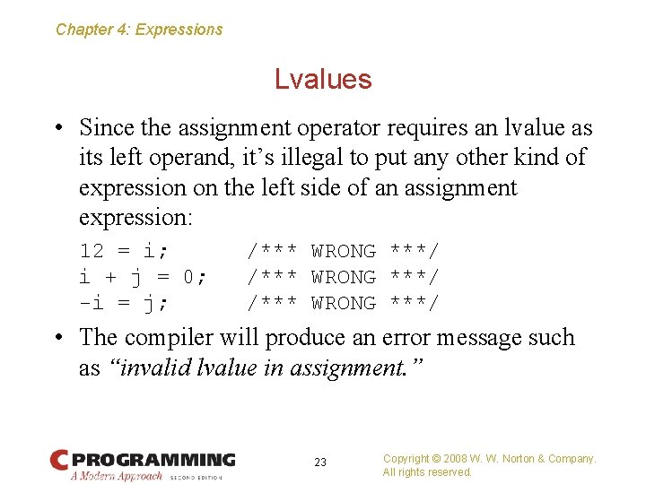 Chapter 4: Expressions Lvalues • Since the assignment operator requires an lvalue as its