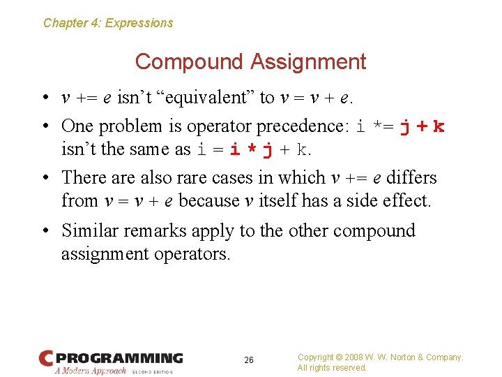 Chapter 4: Expressions Compound Assignment • v += e isn’t “equivalent” to v =