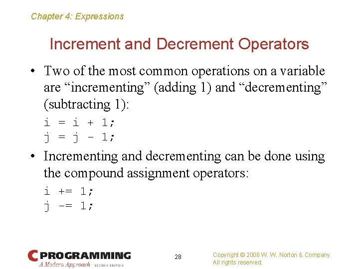 Chapter 4: Expressions Increment and Decrement Operators • Two of the most common operations