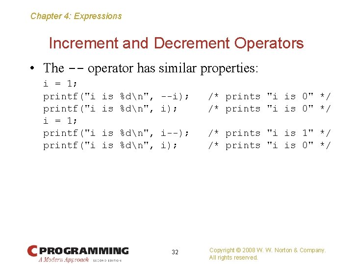 Chapter 4: Expressions Increment and Decrement Operators • The -- operator has similar properties: