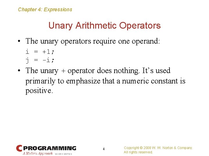 Chapter 4: Expressions Unary Arithmetic Operators • The unary operators require one operand: i