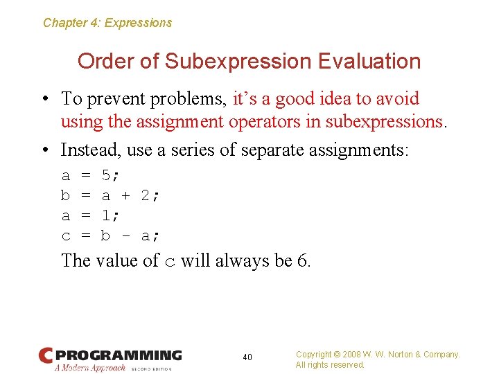 Chapter 4: Expressions Order of Subexpression Evaluation • To prevent problems, it’s a good