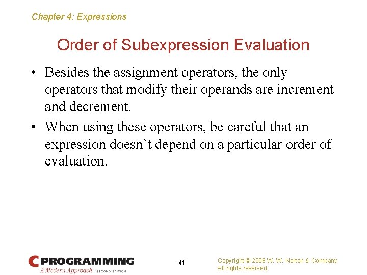 Chapter 4: Expressions Order of Subexpression Evaluation • Besides the assignment operators, the only