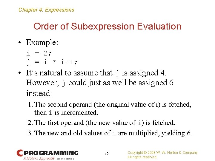 Chapter 4: Expressions Order of Subexpression Evaluation • Example: i = 2; j =