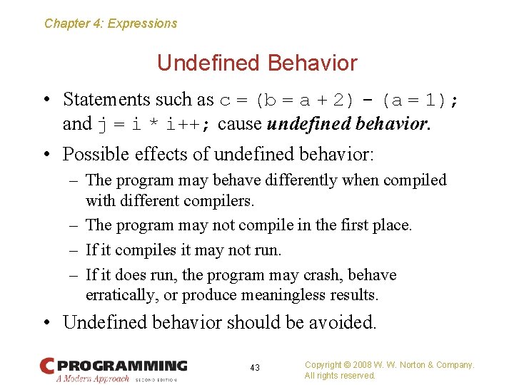 Chapter 4: Expressions Undefined Behavior • Statements such as c = (b = a