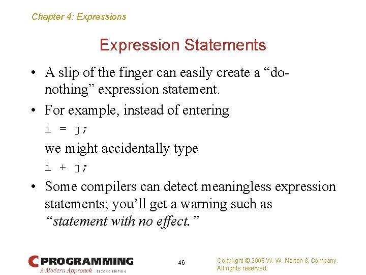 Chapter 4: Expressions Expression Statements • A slip of the finger can easily create