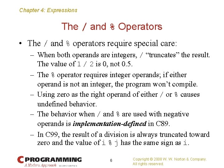 Chapter 4: Expressions The / and % Operators • The / and % operators