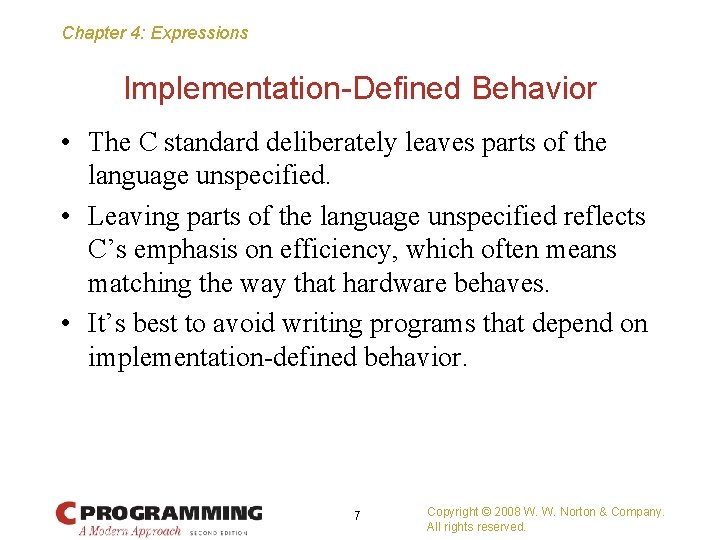 Chapter 4: Expressions Implementation-Defined Behavior • The C standard deliberately leaves parts of the
