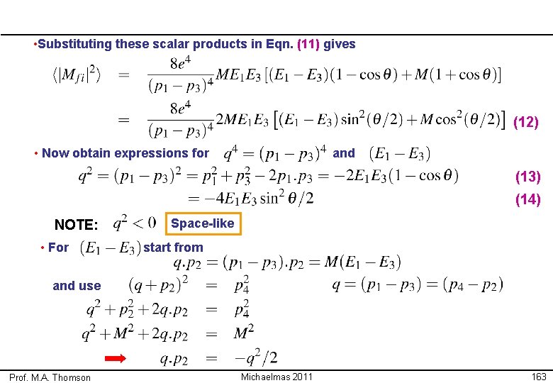  • Substituting these scalar products in Eqn. (11) gives (12) • Now obtain