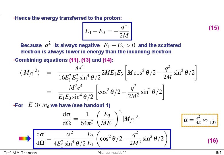  • Hence the energy transferred to the proton: (15) Because is always negative