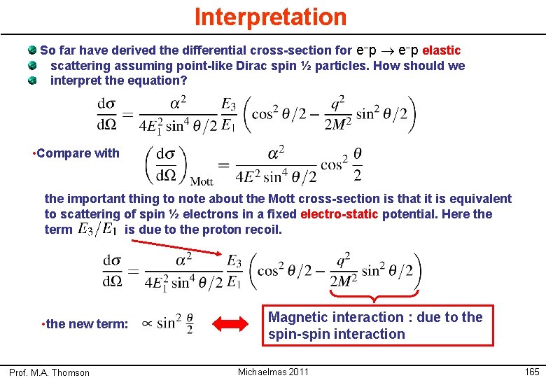 Interpretation So far have derived the differential cross-section for e-p elastic scattering assuming point-like