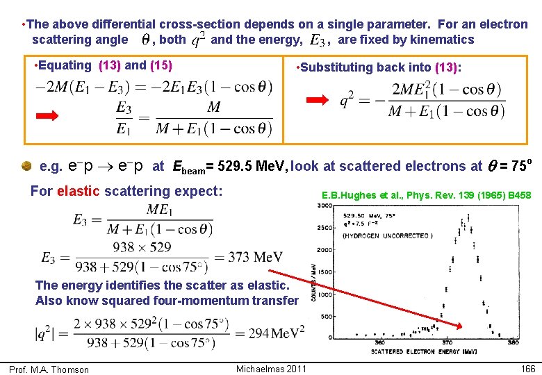  • The above differential cross-section depends on a single parameter. For an electron