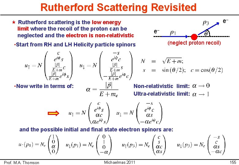 Rutherford Scattering Revisited « Rutherford scattering is the low energy limit where the recoil