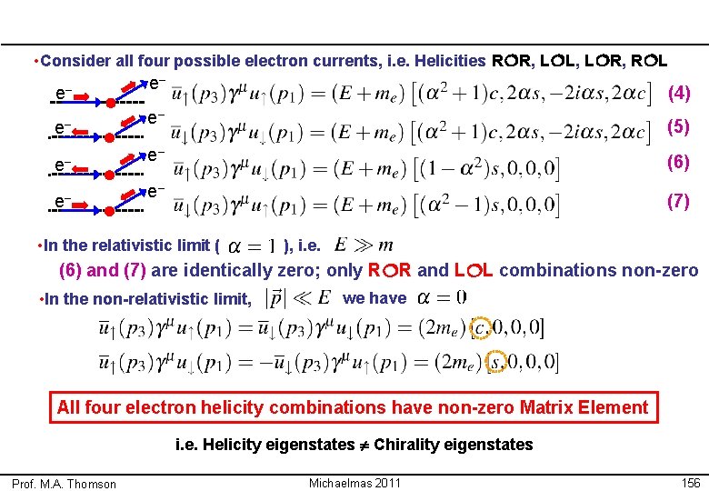  • Consider all four possible electron currents, i. e. Helicities R R, L