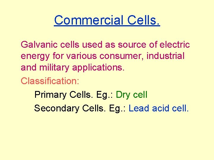 Commercial Cells. Galvanic cells used as source of electric energy for various consumer, industrial