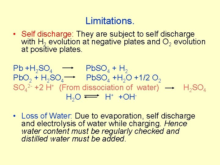Limitations. • Self discharge: They are subject to self discharge with H 2 evolution