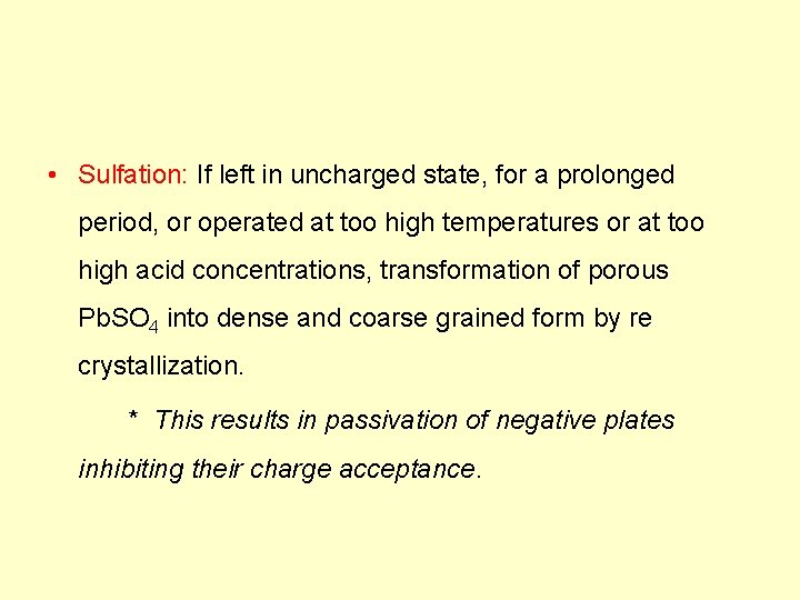  • Sulfation: If left in uncharged state, for a prolonged period, or operated