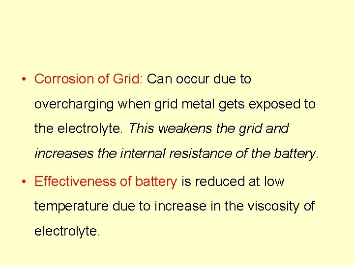  • Corrosion of Grid: Can occur due to overcharging when grid metal gets