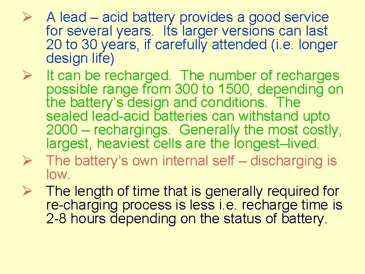 Ø A lead – acid battery provides a good service for several years. Its