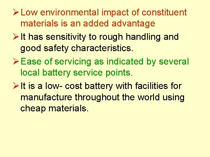 Ø Low environmental impact of constituent materials is an added advantage Ø It has